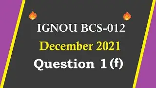 🔥 IGNOU BCS 12 🔥 || 🔥 December 2021 🔥 || 🔥 Solved Question Paper 🔥|| Q1 (f) || IGNOU BCA, MCA, PGDCA