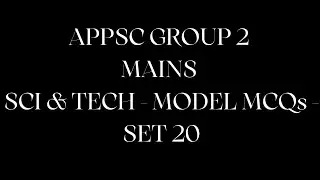 APPSC GROUP 2 MAINS - PAPER 2 - SCIENCE & TECHNOLOGY - MODEL QUESTIONS - SET 20