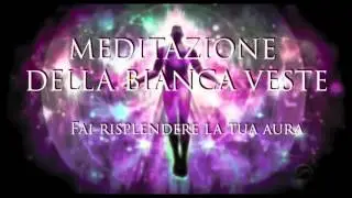 Meditazione della bianca veste - Fai risplendere la tua aura