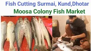 Fish Cutting Surmai Fish, Dhotar Fish, White Kund Fish Moosa Colony Fish Market