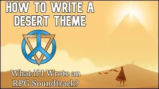 How to Write a Desert Theme - What if I Composed an RPG Soundtrack?