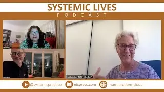 Kaethe Weingarten in conversation with Shila Rashid - Systemic Lives Podcast VIDEO