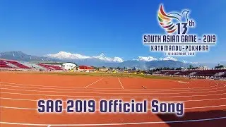 SAG Official Song | 13th South Asian Games Nepal 2019  | Kathmandu | Pokhara | Janakpur