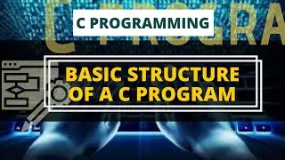 Basic Structure of a C Program | C Programming