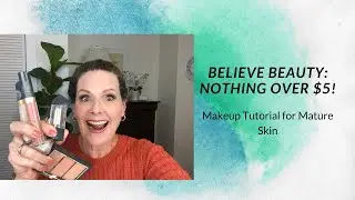 Believe Beauty Makeup Try-On and Review for Mature Skin:  Budget Friendly!