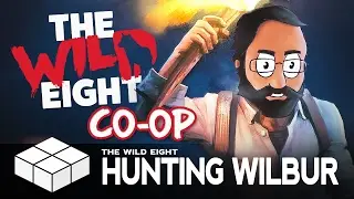The Wild Eight - Hunting Wilbur | 4 Player Co-Op Gameplay
