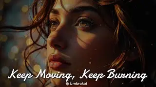 Umbrakai - Keep Moving Keep Burning (Music Video)