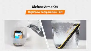 Ulefone Armor X6 - High/Low Temperature Test