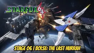 Star Fox 64 * Stage 06 | Bolse: The Last Hurrah