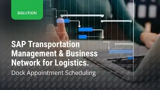 SAP Transportation Management & Business Network for Logistics. Dock Appointment Scheduling