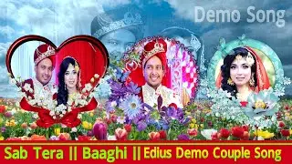 Sab Tera । Baaghi । Edius DEMO Couple Song । 3D Mix