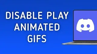 How To Disable Play Animated GIFs On Discord On PC (New Update)