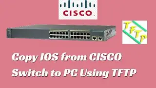 Copy IOS from CISCO Switch to PC Using TFTP | C2960
