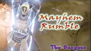 Destiny - Mayhem Rumble (The Dungeons)