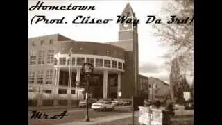 Mr.A - Hometown (Prod by. Eliseo Way Da 3rd)