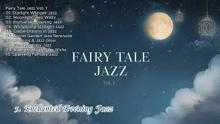 Relaxing Cafe Jazz | Fairy Tale Jazz Vol.1 &ndash; 30 Minutes Relaxing Cafe Jazz
