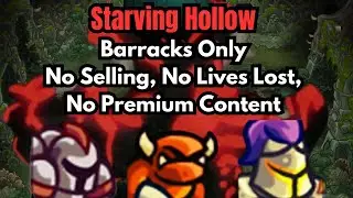[Kingdom Rush Alliance] Starving Hollow with Barracks Only + No premium content, No selling, NLL
