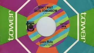 Cicero Blake - Don't Wait Until Tomorrow