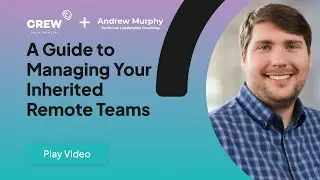 A Guide to Managing Your Inherited Remote Teams