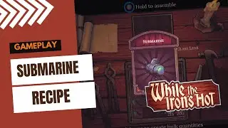 FORGE SUBMARINE RECIPE WHILE THE IRONS HOT GAMEPLAY GIMSAJO NO COMMENTARY
