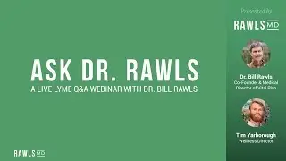 Ask Dr  Rawls Webinar - Live Lyme Q&A