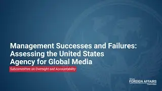 Management Successes and Failures: Assessing the U.S. Agency for Global Media