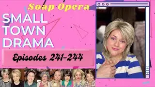 Эп. 241-244. Сериал «Мыльная опера в стиле драмы из маленького городка»