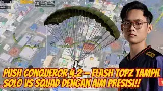 Flash Topz Solo vs Squad &mdash; Push Conqueror di PUBG Mobile Update 4.2 #pubgmobile 