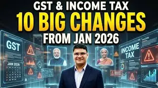 GST & INCOME TAX CHANGES | 10 BIG CHANGES IN GST & INCOME TAX Form JANUARY 2026