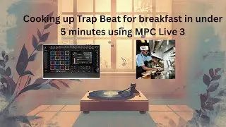 Cooking up a trap beat for breakfast in under 5 minutes using MPC live 3