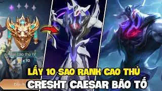 VUX TEST SKIN MỚI CRESHT CAESAR B&Atilde;O TỐ V&Agrave; LẤY 10 SAO TR&Ecirc;N RANK CAO THỦ M&Ugrave;A S2 KH&Oacute; NHƯ THẾ N&Agrave;O