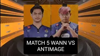 WANN VS ANTIMAGE BY 1 LANCELOT MATCH 5 UPOINT MAJOR SERIES BATTLE OF LEGENDS
