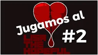 Jugamos al LISA THE HOPEFUL| Episodio #2 #lisa  #walkthrough #fangame