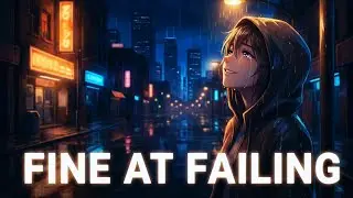 Fine at Failing | pretending to be okay
