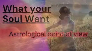 What your soul want - an astrological point of view through birth chart. #Astrology #soul #journey 
