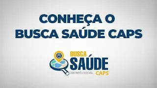 Conhe&ccedil;a o Busca Sa&uacute;de CAPS