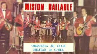 Orquesta del Club Militar de Chile - Misi&oacute;n Bailable (1973)