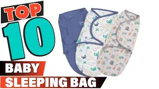Best Baby Sleeping Bag In 2022 - Top 10 Baby Sleeping Bags Review