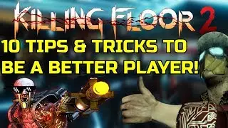Killing Floor 2 | 10 TIPS AND TRICKS TO BE A BETTER PLAYER! How To Reload Cancel, Parry Spam...