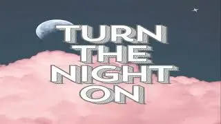 Turn The Night On