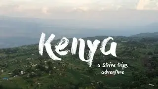Kenya - A Strive Trips Adventure w/ John Baker