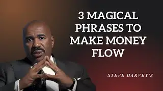 Steve Harvey: 3 MAGICAL PHRASES to Make MONEY FLOW (Motivational Speech)