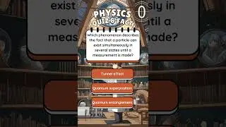 Physics - Quiz & Fact - Quantum phenomenon