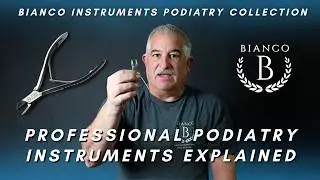 Professional Podiatry Instruments Explained | Inside the Bianco Instruments Podiatry Collection