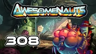 Awesomenauts - Gameplay - Episode 308 [Timing]