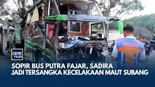 Sopir Bus Putra Fajar, Sadira Jadi Tersangka Kecelakaan Maut | CRIME FILES