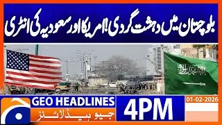 Terrorism in Balochistan: America and Saudi Arabia Condemn Violence | Geo News 4PM Headlines(1Feb26)
