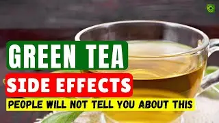 Major Green Tea Side Effects of All the Time