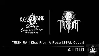 ROCKCLUSIVE | Story Sessions : TRISHIRA - Kiss From A Rose (SEAL Cover) [AUDIO] #kissfromarose #seal