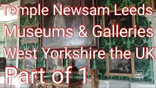Exploring History and Art at Temple Newsam Leeds: West Yorkshire Gem the UK Part of 1